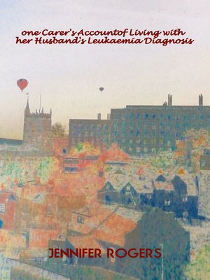 cover image of One Carer's Account of Living with her Husband's Leukaemia Diagnosis
